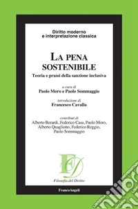 La pena sostenibile. Teoria e prassi della sanzione inclusiva libro