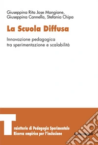 La scuola diffusa. Innovazione pedagogica tra sperimentazione e scalabilità libro