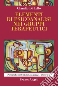 Elementi di psicoanalisi nei gruppi terapeutici libro