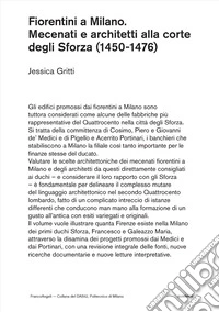 Fiorentini a Milano. Mecenati e architetti alla corte degli Sforza (1450-1476) libro