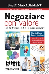 Negoziare con valore. Tecniche, strumenti e metodi per un accordo migliore libro