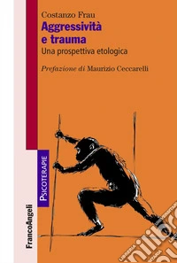 Aggressività e trauma. Una prospettiva etologica libro