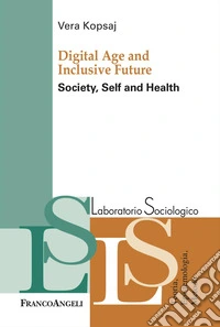 Digital Age and inclusive future. Society, self and health libro