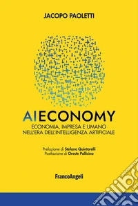 AI economy. Economia, impresa e umano nell'era dell'intelligenza artificiale libro