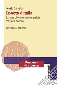 Ex-voto d'Italia. Strategie di comportamento sociale, per grazia ricevuta libro