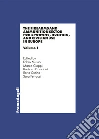 The firearms and ammunition sector for sporting, hunting and civilian use in Europe. Vol. 1 libro
