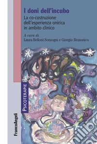 I doni dell'incubo. La co-costruzione dell'esperienza onirica in ambito clinico libro