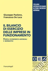 Il bilancio di esercizio delle imprese in funzionamento. Profili economico-aziendali e normativi libro