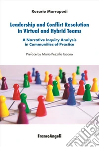 Leadership and conflict resolution in virtual and hybrid teams. A narrative inquiry analysis in communities of practice libro