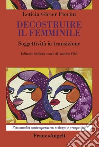 Decostruire il femminile. Soggettività in transizione libro