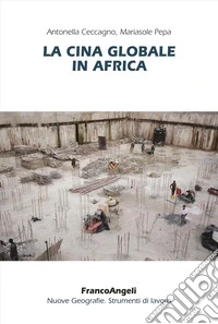 La Cina globale in Africa libro