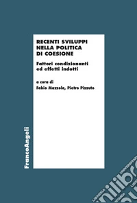 Recenti sviluppi nella politica di coesione. Fattori condizionanti ed effetti indotti libro