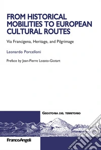 From historical mobilities to european cultural routes. Via Francigena, heritage and pilgrimage libro