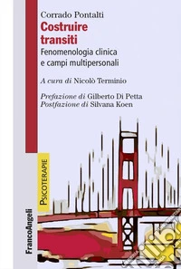 Costruire transiti. Fenomenologia clinica e campi multipersonali libro