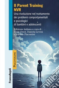 Il parent training NVR. Una rivoluzione nel trattamento dei problemi comportamentali e psicologici di bambini e adolescenti libro