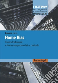 Home bias. Finanza tradizionale e finanza comportamentale a confronto libro