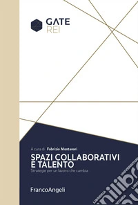 Spazi collaborativi e talento. Strategie per un lavoro che cambia libro