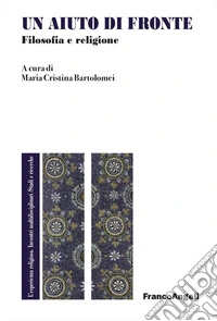 Un aiuto di fronte. Filosofia e religione libro