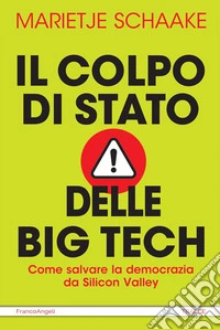 Il colpo di stato delle big tech. Come salvare la democrazia da Silicon Valley libro