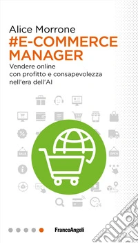 E-commerce manager. Vendere online con profitto e consapevolezza nell'era dell'AI libro