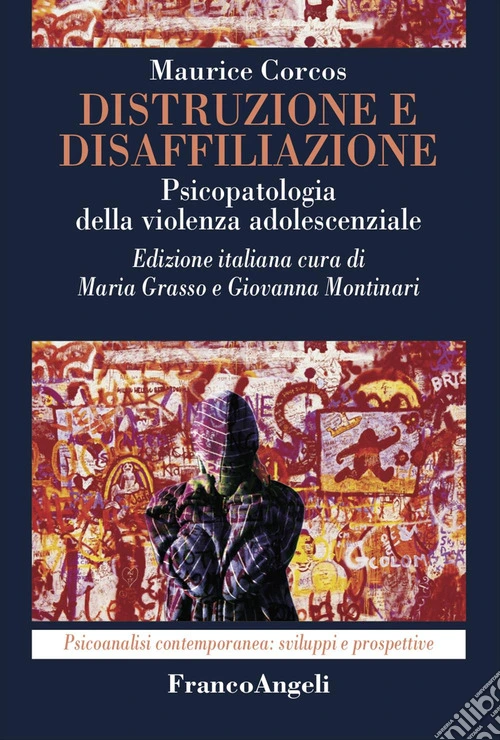 Distruzione e disaffiliazione. Psicopatologia della violenza adolescenziale