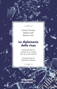 La diplomazia della rissa. Parole alla deriva: cronaca di un mondo che non sa più parlarsi libro