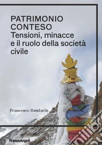 Patrimonio conteso. Tensioni, minacce e il ruolo della società civile libro
