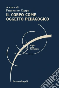 Il corpo come oggetto pedagogico libro