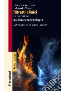 Ritratti clinici. La narrazione in clinica fenomenologica libro