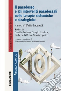 Il paradosso e gli interventi paradossali nelle terapie sistemiche e strategiche libro