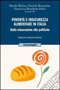 Povertà e insicurezza alimentare in Italia. Dalla misurazione alle politiche libro