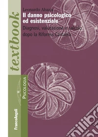 Il danno psicologico ed esistenziale. Diagnosi, valutazione e calcolo dopo la Riforma Cartabia libro