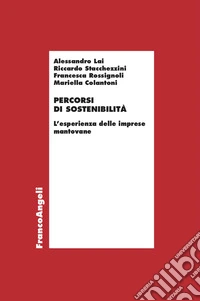 Percorsi di sostenibilità. L'esperienza delle imprese mantovane libro