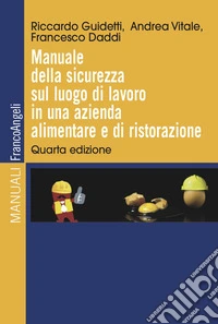 Manuale della sicurezza sul luogo di lavoro in una azienda alimentare e di ristorazione libro