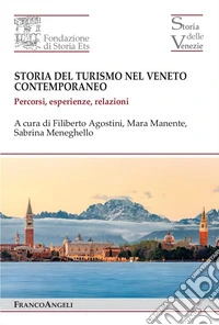 Storia del turismo nel Veneto contemporaneo. Percorsi, esperienze, relazioni libro