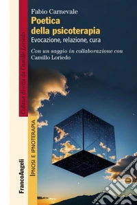 Poetica della psicoterapia. Evocazione, relazione, cura libro