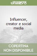 Influencer, creator e social media libro