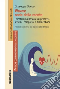 Waves: onde della mente. Psicoterapia basata sui processi, sistemi complessi e biofeedback libro