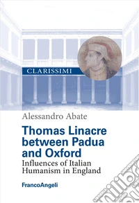 Thomas Linacre between Padova and Oxford. Influences of Italian Humanism in England