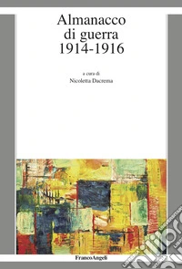 Almanacco di guerra. 1914-1916 libro