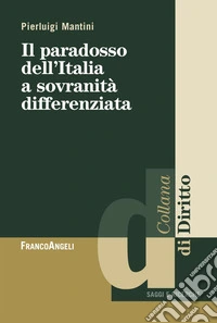 Il paradosso dell'Italia a sovranità differenziata libro