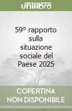 59° rapporto sulla situazione sociale del Paese 2025 59° rapporto sulla situazione sociale del Paese 2025 libro