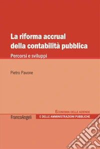 La riforma accrual della contabilità pubblica. Percorsi e sviluppi libro