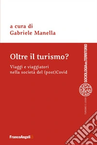 Oltre il turismo? Viaggi e viaggiatori nella società del (post)Covid libro