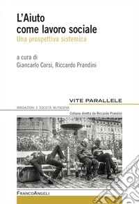 L'aiuto come lavoro sociale. Una prospettiva sistemica libro