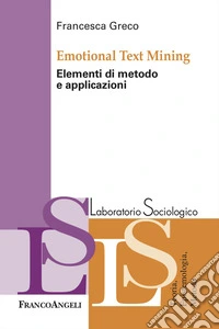 Emotional Text Mining. Elementi di metodo e applicazioni libro