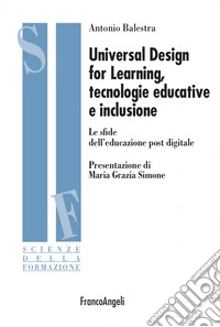 Universal design for learning, tecnologie educative e inclusione. Le sfide dell'educazione post digitale libro