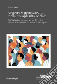 Genere e generazioni nella complessità sociale. Un'indagine sociologica su diversità, equità e inclusione tra Italia e Portogallo libro