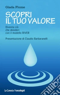 Scopri il tuo valore. Diventa ciò che desideri con il modello River libro