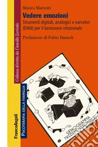 Vedere emozioni. Strumenti digitali, analogici e narrativi (DAN) per il benessere relazionale libro